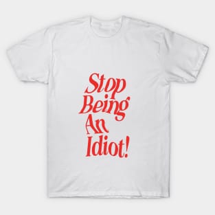 Stop Being an Idiot by The Motivated Type in Red and White f2f2f2 T-Shirt